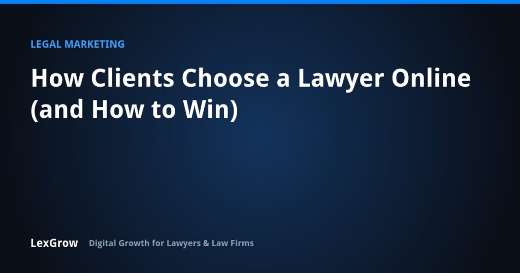 How Clients Choose a Lawyer Online (and How to Win) — LexGrow