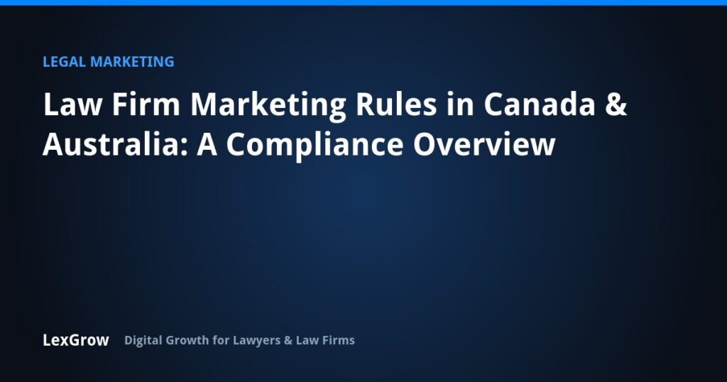 Law Firm Marketing Rules in Canada & Australia: A Compliance Overview — LexGrow