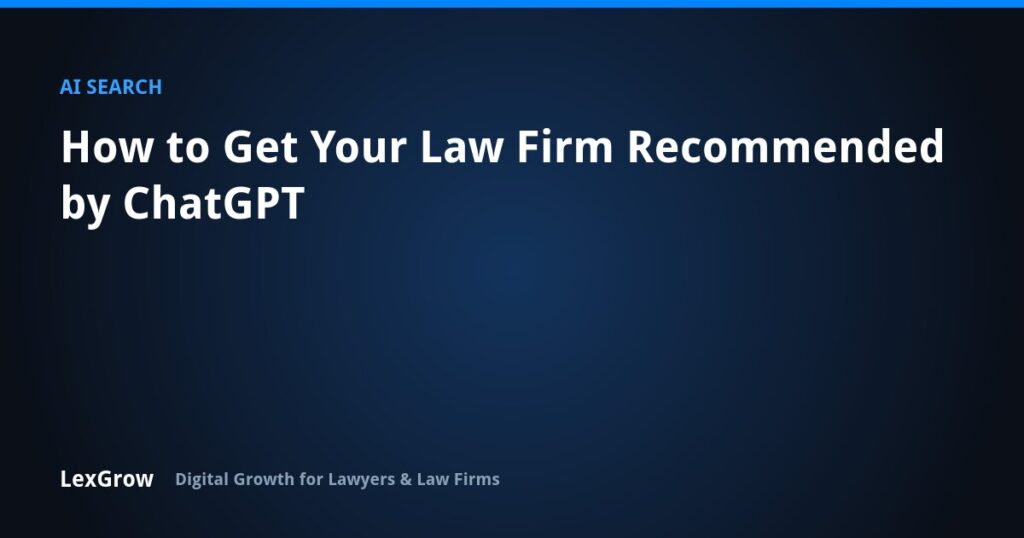 How to Get Your Law Firm Recommended by ChatGPT — LexGrow
