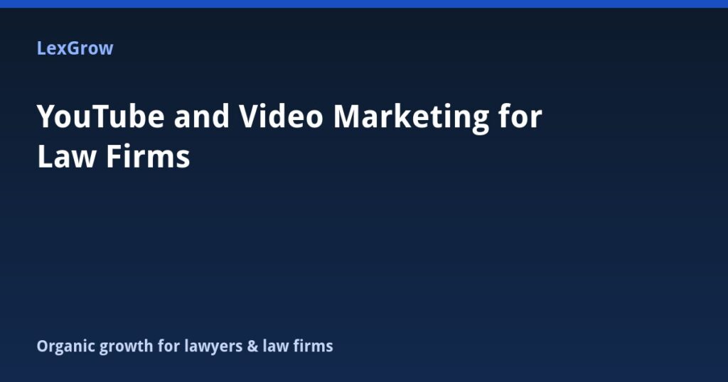 YouTube and Video Marketing for Law Firms